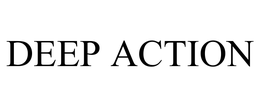 DEEP ACTION