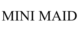 MINI MAID
