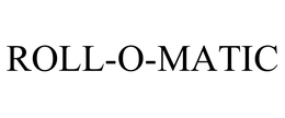 ROLL-O-MATIC