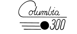 COLUMBIA 300