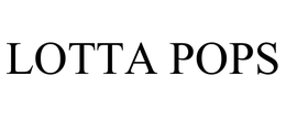 LOTTA POPS