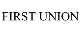 FIRST UNION