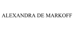ALEXANDRA DE MARKOFF