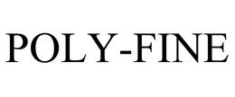 POLY-FINE