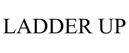 LADDER UP
