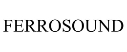 FERROSOUND