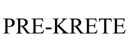 PRE-KRETE