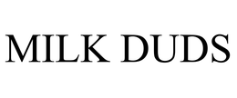 MILK DUDS