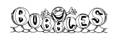 BUBBLES