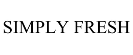 SIMPLY FRESH