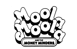 MOOLA MOOLA AND THE MONEY MINDERS