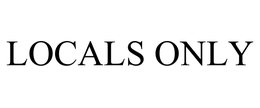 LOCALS ONLY