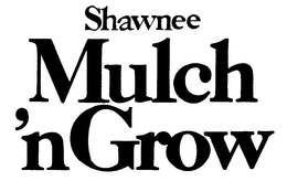 SHAWNEE MULCH 'N GROW