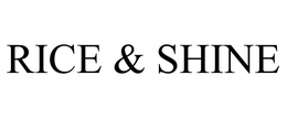 RICE & SHINE