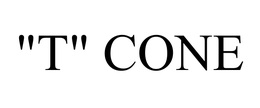 "T" CONE