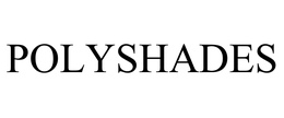 POLYSHADES