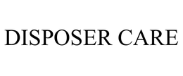 DISPOSER CARE