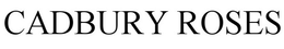 CADBURY ROSES
