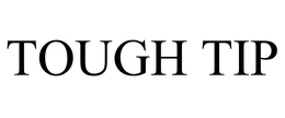 TOUGH TIP