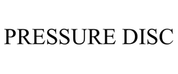 PRESSURE DISC