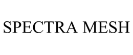 SPECTRA MESH