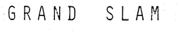 GRAND SLAM