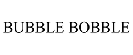 BUBBLE BOBBLE