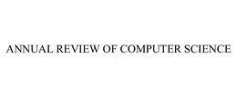 ANNUAL REVIEW OF COMPUTER SCIENCE