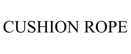 CUSHION ROPE