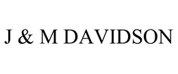 J & M DAVIDSON