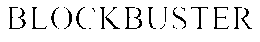 BLOCKBUSTER