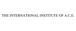 THE INTERNATIONAL INSTITUTE OF A.C.E.