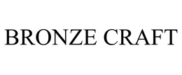 BRONZE CRAFT