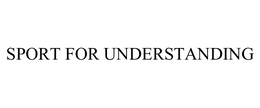SPORT FOR UNDERSTANDING