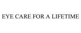 EYE CARE FOR A LIFETIME