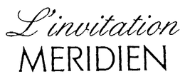 L'INVITATION MERIDIEN
