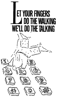 LET YOUR FINGERS DO THE WALKING WE'LL DO THE TALKING