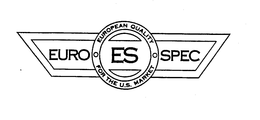 EURO ES SPEC EUROPEAN QUALITY FOR THE U.S. MARKET