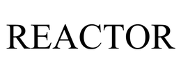 REACTOR