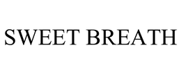 SWEET BREATH