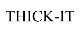THICK-IT