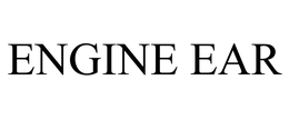 ENGINE EAR