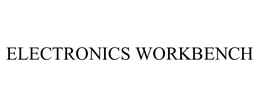ELECTRONICS WORKBENCH