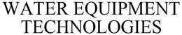 WATER EQUIPMENT TECHNOLOGIES