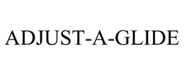 ADJUST-A-GLIDE
