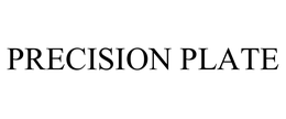 PRECISION PLATE