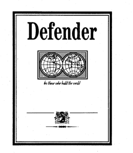 DEFENDER FOR THOSE WHO BUILD THE WORLD