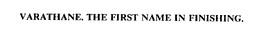 VARATHANE.  THE FIRST NAME IN FINISHING.