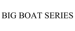 BIG BOAT SERIES