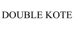 DOUBLE KOTE